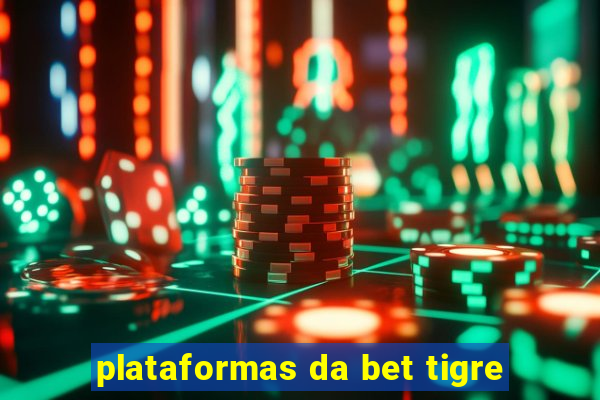 plataformas da bet tigre